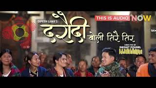 Daraudi Kholi Tirai Tir  Dipesh Lama  Sameera Thapaliya  AUDIO SONG [upl. by Neb]