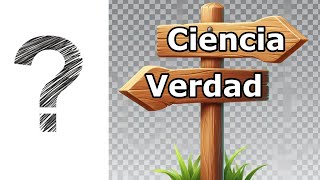 ¿Cuál es la relación entre Ciencia y Verdad [upl. by Gnot]