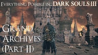 Dark Souls 3 Walkthrough  Everything possible in Grand Archives Part 2 and Soul of Cinder [upl. by Hayimas725]