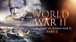 World War II A History of WWII Part 2  Full Documentary [upl. by Vig]