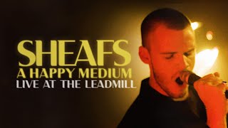 SHEAFS  A Happy Medium  Live at Leadmill  Full Set [upl. by Vladamir]