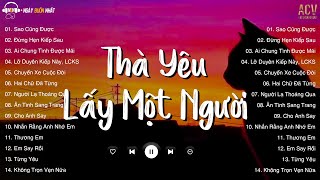 Thà Yêu Lấy Một Người Bình Thường Sao Cũng Được Đừng Hẹn Kiếp Sau  Nhạc Trẻ Nhẹ Nhàng Hay Nhất [upl. by Aikal578]