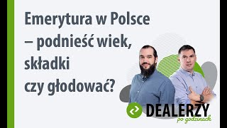 Emerytura w Polsce – podnieść wiek składki czy głodować [upl. by Oleta]