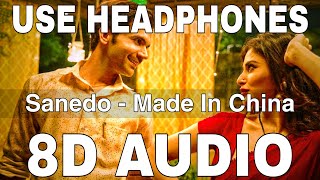 Sanedo 8D Audio  Made In China  Rajkummar Rao Mouni Roy  Mika Singh amp Nikhita Gandhi [upl. by Chiaki]