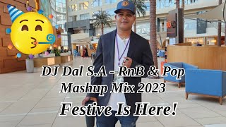 DJ Dal SA  Reg Deur Die Dorings RnB amp Pop Mashup Mix 2023 Festive Is Here Steek Saam [upl. by Ellenig334]