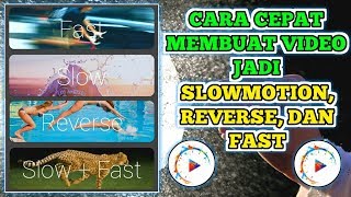 Cara Cepat Membuat Video Jadi Slowmotion Reverse Dan Fast Di Android [upl. by Yraeht]