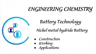 Engineering Chemistry Module 1 Lecture 13 Construction Working and Application of Nickel metal hy [upl. by Viva311]