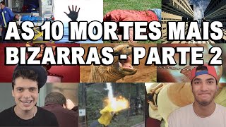 AS 10 MORTES MAIS BIZARRAS  PARTE 2 [upl. by Ahsatan95]