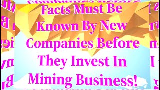 New companies need to know important facts to enter mining investment [upl. by Aihsik]