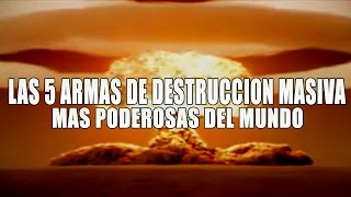 Top 5 Armas de destruccion masiva mas poderosas del mundo [upl. by Elleb]