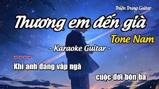 Karaoke Thương em đến già Tone Nam  Guitar Solo Beat  Thiện Trung Guitar [upl. by Vijar]