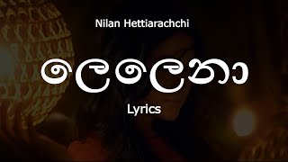 Nilan Hettiarachchi  ලෙලෙනා  Lelena Lyrics [upl. by Ativad]