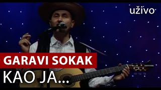 Garavi Sokak  Kao ja  live uživo Srpsko Narodno pozorište [upl. by Ordnazil367]