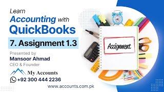 7 Assignment 13  Learn Accounting using QuickBooks with Mansoor Ahmad  My Accounts quickbooks [upl. by Rebmyt835]