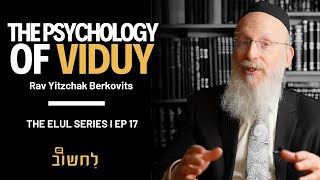 Ep 17 l The Psychology of Viduy by Rav Yitzchak Berkovits [upl. by Nye]