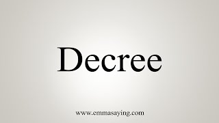 How To Say Decree [upl. by Llevad]