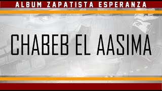 Chabeb El 3asima PAROLES  Album Zapatista Espranza 2017  Passion Y Locura [upl. by Biddick]