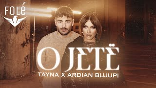 TAYNA x ARDIAN BUJUPI  O JETË [upl. by Emerick897]