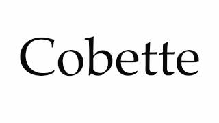 How to Pronounce Cobette [upl. by Rendrag]