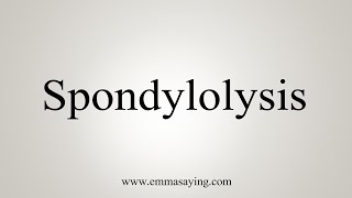 How To Say Spondylolysis [upl. by Deanna]