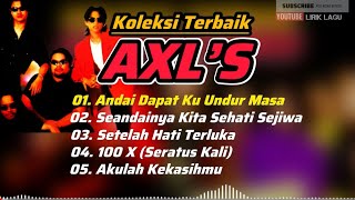 Koleksi Terbaik AXL’S [upl. by Notsua]