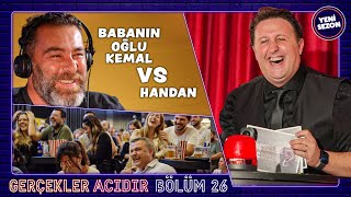 Babanın oğlu KEMAL vs Handan  İlker Ayrık’la Gerçekler Acıdır 26 [upl. by Trahern]