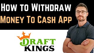 ✅ How To Withdraw Money From Draftkings To Cash App Full Guide [upl. by Ibrad]