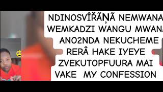 NDINOSVÎŘÂŃÂ NEMWANA WEMUKADZI WANGU 2NDIRO RINOITA MWANA IYEYE MY CONFESSION [upl. by Orji419]