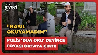 Hocayım diye mezarlıkta geziyordu Polis dua oku deyince foyası ortaya çıktı quotNasıl okuyamadımquot [upl. by Natividad619]