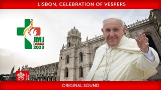 Lisbon Celebration of Vespers 2 August 2023 Pope Francis [upl. by Yvonne]