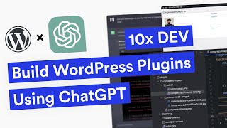 Build WordPress Plugins Using ChatGPT 10x DEV [upl. by Clute]