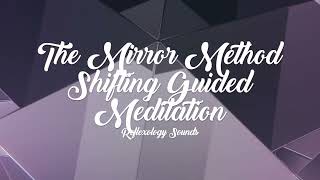 The Mirror Method Shifting Guided Meditation ✨ SHIFTING SUBLIMINAL ✨ [upl. by Adnihc619]