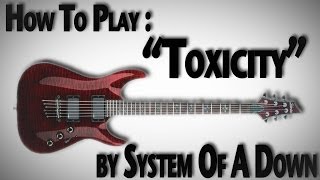 How To Play quotToxicityquot by System Of A Down [upl. by Carpio]