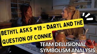 Bethyl Asks 19  Daryl and the Question of Connie [upl. by Cooperman]