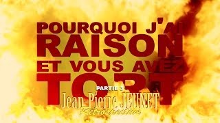 Pourquoi jai Raison et vous avez Tort  JeanPierre Jeunet  Partie 3 [upl. by Argyle76]