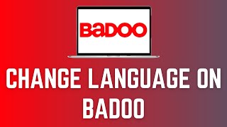 How To Change Language On Badoo 2024  Edit Language On Badoo [upl. by Arica]