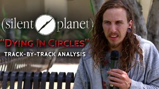 Silent Planet  Dying In Circles  TrackByTrack Analysis [upl. by Bergin]