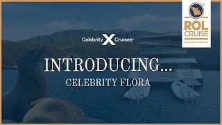 Introducing Celebrity Flora  ROL Cruise [upl. by Nnylarak922]