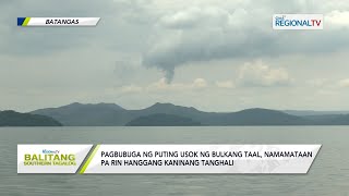 Balitang Southern Tagalog Pagbubuga ng puting usok ng Bulkang Taal namamataan pa rin [upl. by Garges]