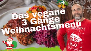 🎄Das vegane 3 Gänge Weihnachtsmenü Himmlische Weihnachtsküche reinpflanzlich und vom allerfeinsten [upl. by Sutphin]