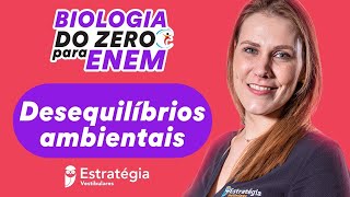 Biologia do Zero para o ENEM Desequilíbrios ambientais  Prof Carol Negrin [upl. by Htepsle]