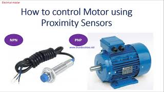 How NPN amp PNP sensors working  How to control 230AC motor by using Proximity sensors [upl. by Yemiaj481]