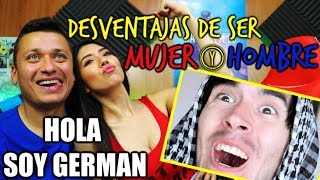 REACCIONANDO A HOLA SOY GERMAN  DESVENTAJAS DE SER MUJER Y DESVENTAJAS DE SER HOMBRE [upl. by Rainah]