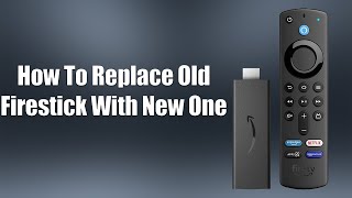 How To Replace Old Firestick With New One [upl. by Ochs]