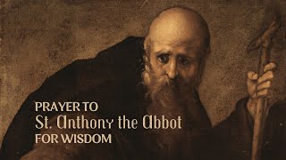 Prayer to St Anthony the Abbot for Wisdom [upl. by Oitaroh102]