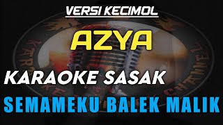 KARAOKE SASAK SEMAMEKU BALEK MALIK VERSI KECIMOL AZYA [upl. by Stephannie]