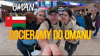 109🇴🇲 OMAN  OPUSZCZAMY POLSKE DOCIERAMY DO OMANU [upl. by Notna]