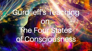 Gurdjieffs Teaching on The Four States of Consciousness [upl. by Llerdnod]