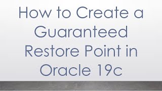 How to Create a Guaranteed Restore Point in Oracle 19c [upl. by Heise]