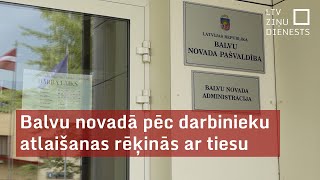 Balvu novadā pēc darbinieku atlaišanas rēķinās ar tiesvedībām [upl. by Nich790]